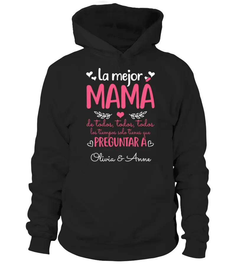 La mejor mamá de todos, todos, todos, los tiempos solo tienes que preguntar a O… Sudadera con capucha Unisex