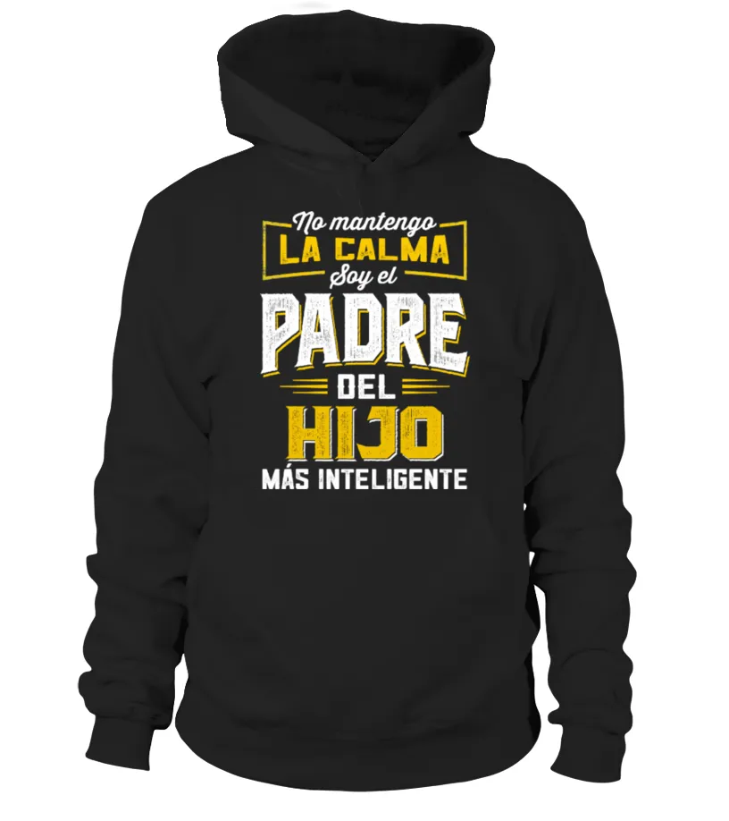 No mantengo la calma soy el padre del hijo más inteligente Sudadera con capucha Unisex