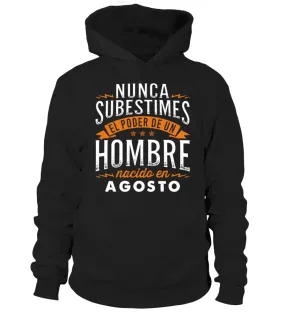 Nunca subestimes el poder de un hombre nacido en Agosto Sudadera con capucha Unisex