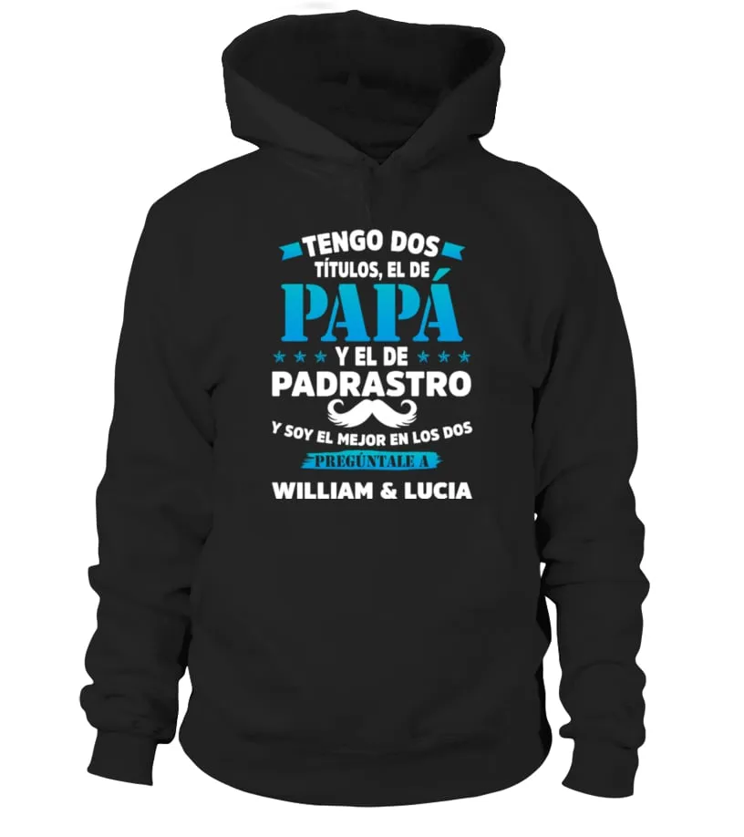 Tengo dos títulos, el de papa y el de padrastro, y soy el mejor en los dos preg… Sudadera con capucha Unisex